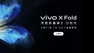vivo X Fold：首款折叠旗舰 航天级铰链 4月11日发布！