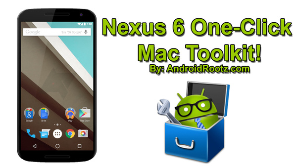 Nexus 6 One-Click Toolkit