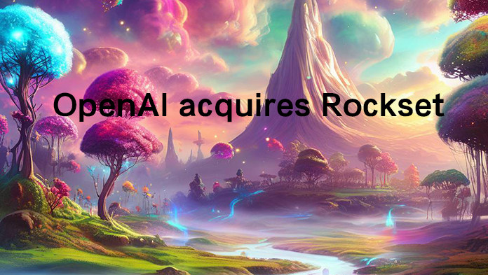 OpenAI收购了企业分析初创公司Rockset